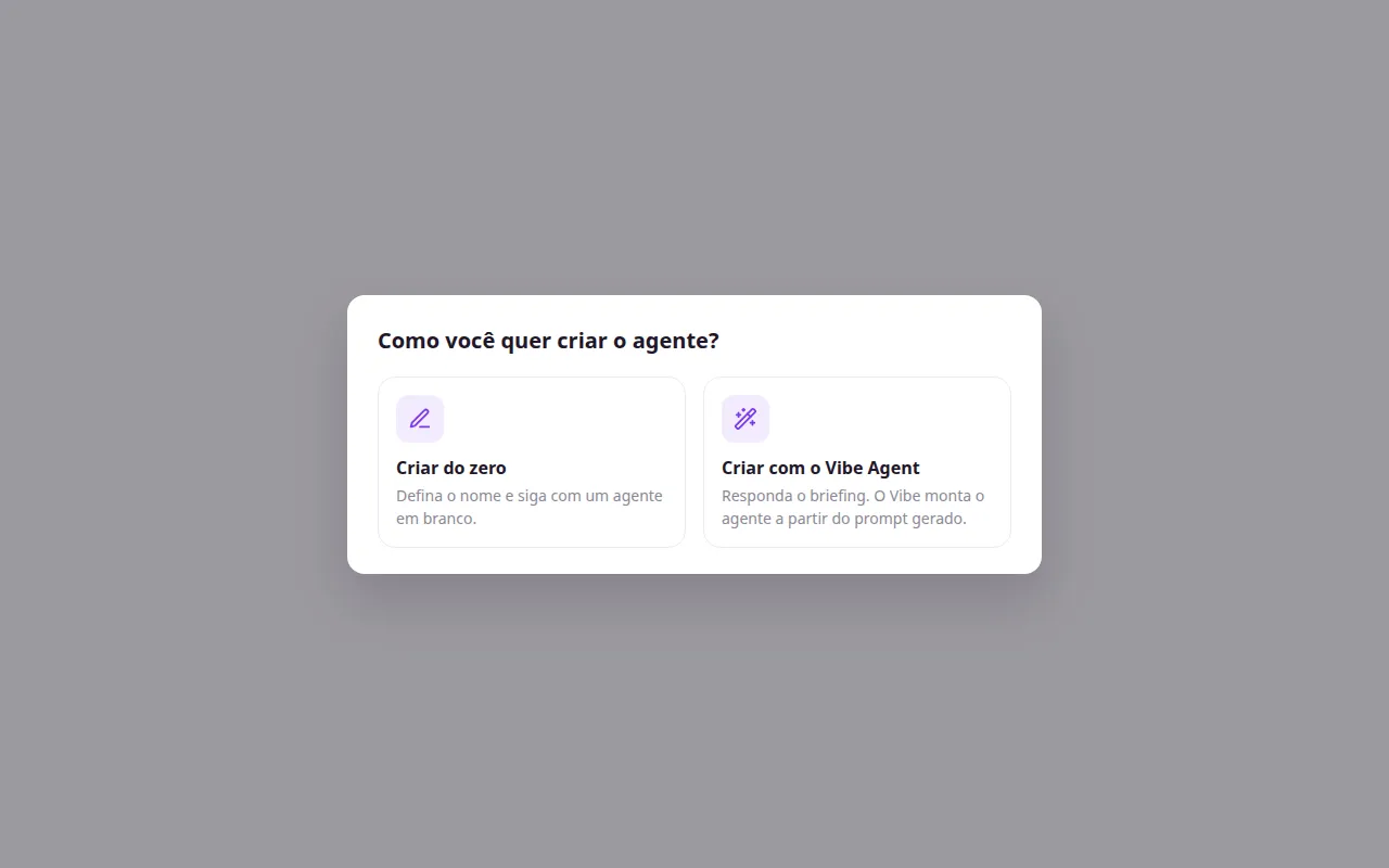 Modal Como você quer criar o agente?, com os cards Criar do zero e Criar com o Vibe Agent